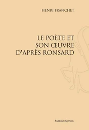 LE POETE ET SON OEUVRE D'APRES RONSARD. (1923)