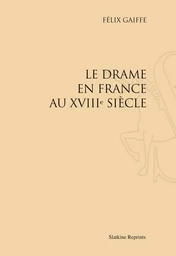 LE DRAME EN FRANCE AU XVIII SIECLE. (1910)