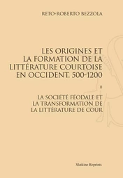 ORIGINES ET FORMATION DE LA LITTERATURE COURTOISE EN OCCIDENT, 500-1200. T2 :SOCIET. FEODALE. (1967)