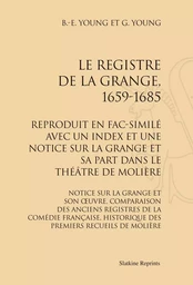 LE REGISTRE DE LA GRANGE, 1659-1685, REPRODUIT EN FAC-SIMILE AVEC UN INDEX ET UNE NOTICE SUR LA GRA