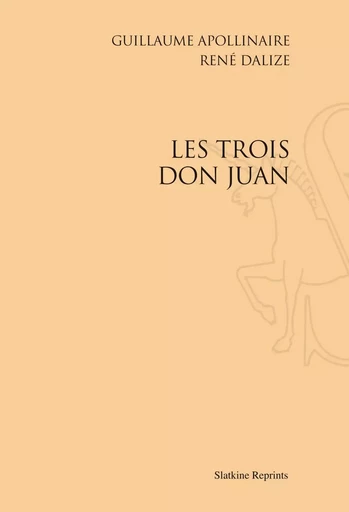 LES TROIS DON JUAN. (1914). -  APOLLINAIRE G DALIZE - SLATKIN REPRINT