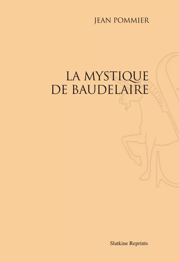 LA MYSTIQUE DE BAUDELAIRE (1952). -  POMMIER JEAN - SLATKIN REPRINT