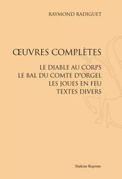 OEUVRES COMPLETES. LE DIABLE AU CORPS. LE BAL DU COMTE D'ORGEL. LES JOUES EN FEU. (1952)