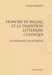 HONORE DE BALZAC ET LA TRADITION LITTERAIRE CLASSIQUE. LES ROMANS DE JEUNESSE. (1928)