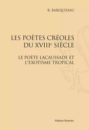 LES POETES CREOLES DU XVIIIE SIECLE. LE POETE LACAUSSADE ET L'EXOTISME TROPICAL. (1949-1952)