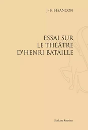 ESSAI SUR LE THEATRE D'HENRI BATAILLE. (1928)