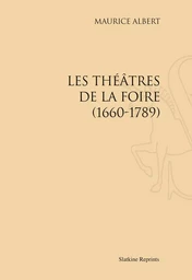 LES THEATRES DE LA FOIRE, 1660-1789. (1900).