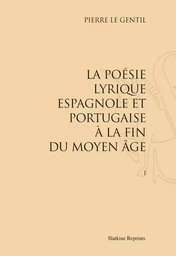 LA POESIE LYRIQUE ESPAGNOLE ET PORTUGAISE A LA FIN DU MOYEN AGE. (1949-1953) 2 VOL