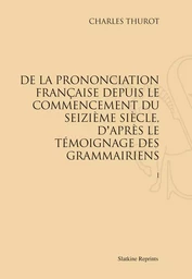 DE LA PRONONCIATION FRANCAISE DEPUIS LE COMMENCEMENT DU SEIZIEME SIECLE, ...(1883). 2 VOLS