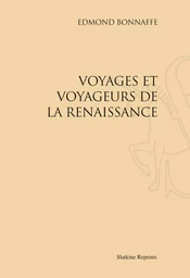 VOYAGES ET VOYAGEURS DE LA RENAISSANCE (1895).