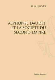 ALPHONSE DAUDET ET LA SOCIETE DU SECOND EMPIRE. (1937)