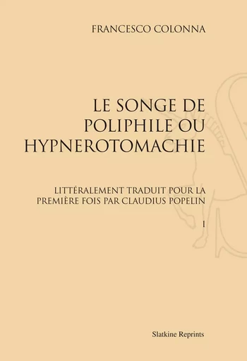 LE SONGE DE POLIPHILE, OU HYPNEROTOMACHIE. EDITION CLAUDIUS POPELIN (1883) 2 VOL. -  COLONNA FRANCESCO - SLATKIN REPRINT