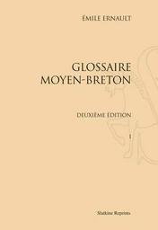 GLOSSAIRE MOYEN-BRETON. DEUXIEME EDITION (1895-1896). 2 VOL.