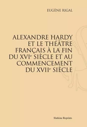 ALEXANDRE HARDY ET LE THEATRE FRANCAIS...(1889).