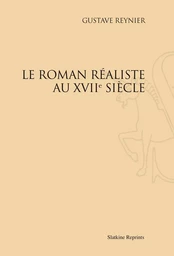 LE ROMAN REALISTE AU XVIIE SIECLE. (1914).