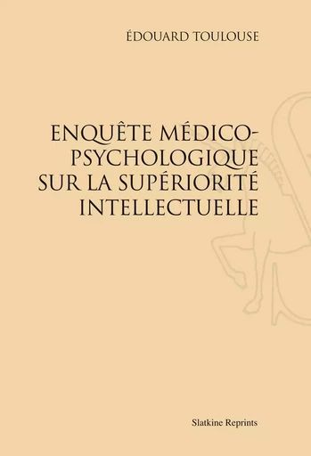 EMILE ZOLA. ENQUETE MEDICO-PSYCHOLOGIQUE SUR LA SUPERIORIETE INTELLECTUELLE. (1896) -  TOULOUSE EDOUARD - SLATKIN REPRINT