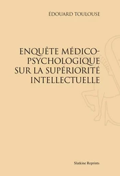 EMILE ZOLA. ENQUETE MEDICO-PSYCHOLOGIQUE SUR LA SUPERIORIETE INTELLECTUELLE. (1896)