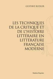 LES TECHNIQUES DE LA CRITIQUE ET DE L'HISTOIRE LITTERAIRE EN LITTERATURE FRANCAISE MODERNE. PRESENT