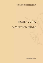 EMILE ZOLA. SA VIE ET SON OEUVRE. (1908)