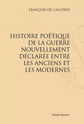 HISTOIRE POETIQUE DE LA GUERRE NOUVELLEMENT DECLAREE ENTRE LES ANCIENS ET LES MODERNES. (1688)