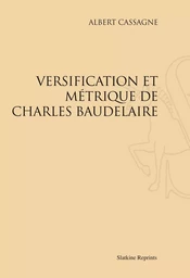 VERSIFICATION ET METRIQUE DE CHARLES BAUDELAIRE. (1906)