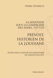 LA LOUISIANE SOUS LA COMPAGNIE DES INDES 1717-1731. PREVOST, HISTORIEN DE LA LOUISIANE. (1907)