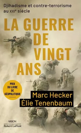 La Guerre de vingt ans - Djihadisme et contre-terrorisme au XXIe siècle - Marc Hecker, Élie Tenenbaum - Groupe Robert Laffont