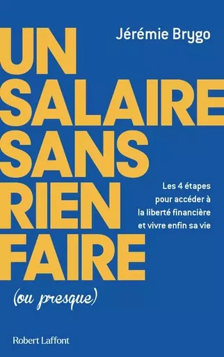 Un salaire sans rien faire (ou presque) - Jérémie Brygo - Groupe Robert Laffont