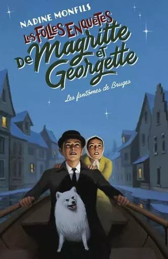 Les Folles enquêtes de Magritte et Georgette - Les Fantômes de Bruges - Nadine Monfils - Groupe Robert Laffont