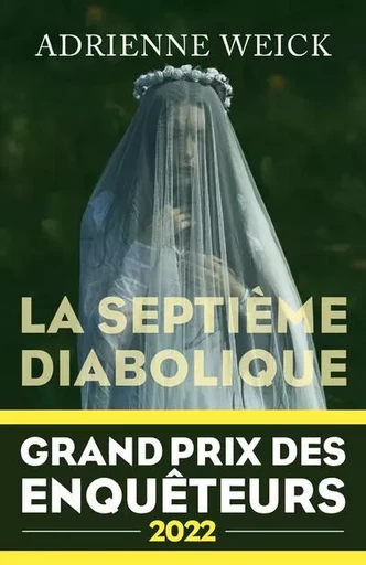 La Septième Diabolique - Grand Prix des Enquêteurs 2022 - Adrienne Weick - Groupe Robert Laffont