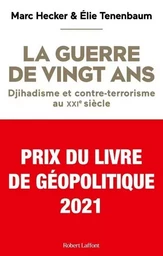 La Guerre de vingt ans - Djihadisme et contre-terrorisme au XXIe siècle