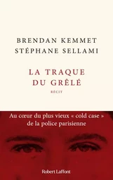 La Traque du grêlé - Au coeur du plus vieux " cold case " de la police parisienne