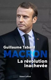 Macron - La révolution inachevée