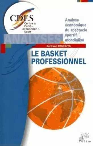 Le basket professionnel - analyse économique du spectacle sportif mondialisé -  - PU LIMOGES