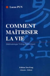 COMMENT MAITRISER LA VIE