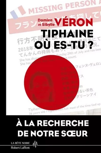 Tiphaine où es-tu ? - La vérité sur la disparition de Tiphaine Véron au Japon - Damien Véron, Sibylle Véron - Groupe Robert Laffont