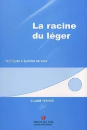 La racine du léger - taiji quan et système nerveux