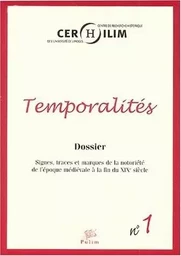 TEMPORALITES, N  1/2004. SIGNES, TRACES ET MARQUES DE LA NOTORIETE DE  L'EPOQUE MEDIEVALE A LA FIN D