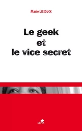 LE GEEK ET LE VICE SECRET