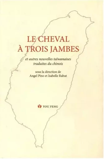 LE CHEVAL A TROIS JAMBES (ET AUTRES NOUVELLES TAIWANAISES) TOME 2 -  RABUT/PINO - YOU FENG