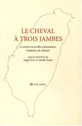 LE CHEVAL A TROIS JAMBES (ET AUTRES NOUVELLES TAIWANAISES) TOME 2