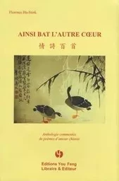 Ainsi bat l'autre coeur - anthologie commentée de poèmes d'amour chinois