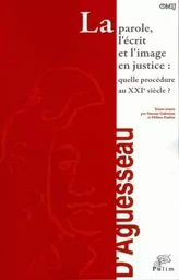 La parole, l'écrit et l'image en justice - quelle procédure au XXIe siècle ?