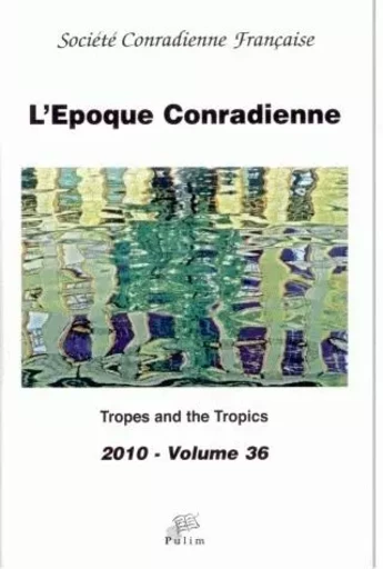 L'EPOQUE CONRADIENNE VOL. 36. TROPES AND THE TROPICS -  DELMAS  CATHERINE, V - PU LIMOGES