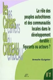 Le rôle des peuples autochtones et des communautés locales dans le développement durable - figurants ou acteurs ?