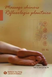 Massage chinois, réflexologie plantaire - manuel de massage réflexe plantaire pratique et facile à apprendre, vous aide à soulager vos doul