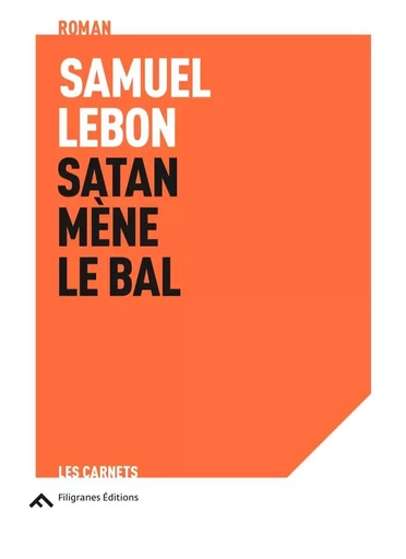 Satan mène le bal - Samuel LEBON - FILIGRANES