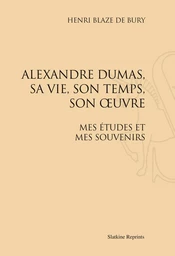 ALEXANDRE DUMAS, SA VIE, SON TEMPS, SON OEUVRE. (1885)