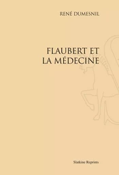 FLAUBERT ET LA MEDECINE. (1905)