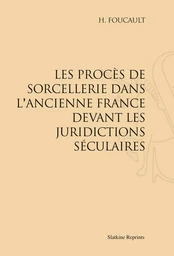 LES PROCES DE SORCELLERIE DANS L'ANCIENNE FRANCE DEVANT LES JURIDICTIONS SECULAIRES. (1907)